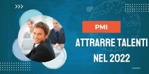 PMI: attirare talenti nel 2022 - Articolo Sales Line