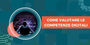 Come valutare le competenze digitali